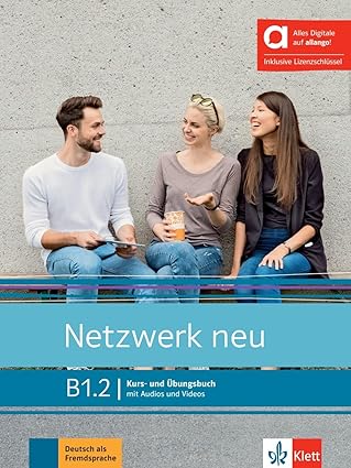 NETZWERK NEU B1.2  Hybride Kurs- und ?bungsbuch mit Audios und Videos inklusive 