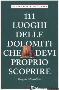 111 LUOGHI DELLE DOLOMITI CHE DEVI PROPRIO SCOPRIRE