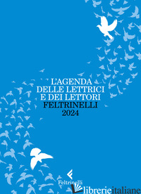 AGENDA DELLE LETTRICI E DEI LETTORI FELTRINELLI 2024 (L')