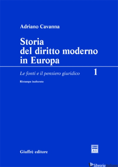 STORIA DEL DIRITTO MODERNO IN EUROPA. VOL. 1: LE FONTI E IL PENSIERO GIURIDICO