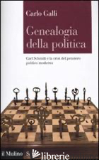 GENEALOGIA DELLA POLITICA. CARL SCHMITT E LA CRISI DEL PENSIERO POLITICO MODERNO
