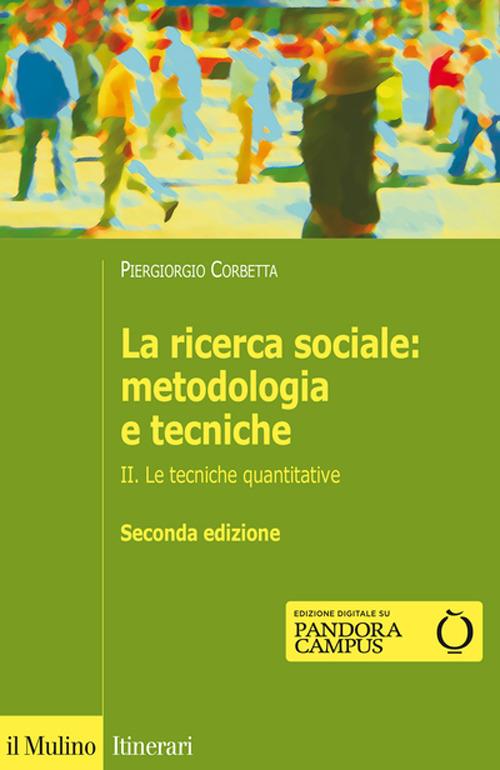 LA RICERCA SOCIALE: METOD. 2. LE TECNICHE QUANTITATIVE