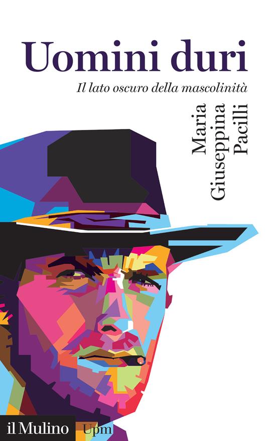 UOMINI DURI. IL LATO OSCURO DELLA MASCOLINITA'