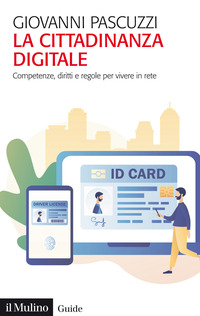 CITTADINANZA DIGITALE. COMPETENZE, DIRITTI E REGOLE PER VIVERE IN RETE (LA)