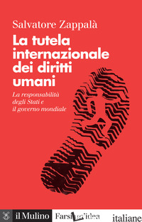 TUTELA INTERNAZIONALE DEI DIRITTI UMANI. LA RESPONSABILITA' DEGLI STATI E IL GOV