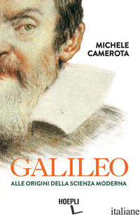 GALILEO. ALLE ORIGINI DELLA SCIENZA MODERNA