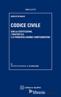 CODICE CIVILE. CON LA COSTITUZIONE, I TRATTATI U.E. E LE PRINCIPALI NORME COMPLE