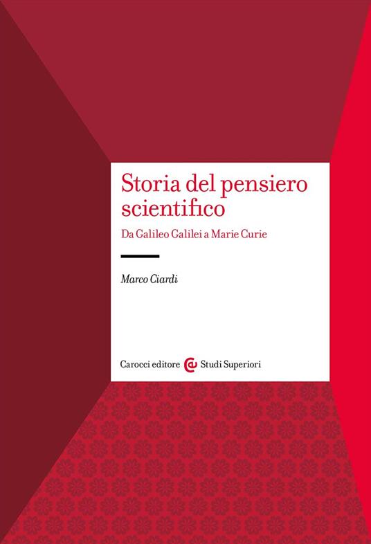 STORIA DEL PENSIERO SCIENTIFICO. DA GALILEI A MARIE CURIE