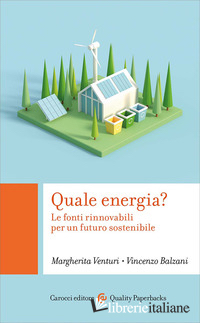 QUALE ENERGIA? LE FONTI RINNOVABILI PER UN FUTURO SOSTENIBILE