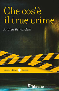 CHE COS'E' IL TRUE CRIME