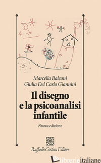DISEGNO E LA PSICOANALISI INFANTILE. NUOVA EDIZ. (IL)