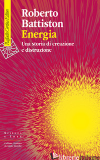 ENERGIA. UNA STORIA DI CREAZIONE E DISTRUZIONE