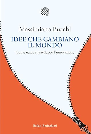 IDEE CHE CAMBIANO IL MONDO. COME NASCE E SI SVILUPPA L'INNOVAZIONE