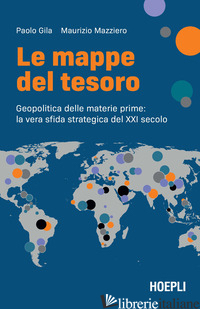 MAPPE DEL TESORO. GEOPOLITICA DELLE MATERIE PRIME: LA VERA SFIDA STRATEGICA DEL 