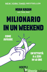 MILIONARIO IN UN WEEKEND. COME AVVIARE UN'ATTIVITA' A 6 ZERI IN 48 ORE