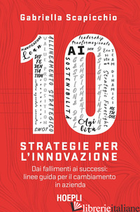 10 STRATEGIE PER L'INNOVAZIONE. DAI FALLIMENTI AI SUCCESSI: LINEE GUIDA PER IL C
