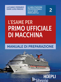 ESAME PER PRIMO UFFICIALE DI MACCHINA. MANUALE DI PREPARAZIONE (L')
