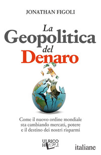 GEOPOLITICA DEL DENARO. COME IL NUOVO ORDINE MONDIALE STA CAMBIANDO MERCATI, POT