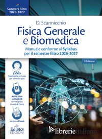 FISICA GENERALE E BIOMEDICA. MANUALE CONFORME AL SYLLABUS PER IL SEMESTRE FILTRO