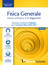 FISICA GENERALE BASATO SULL'OPERA DI E. RAGOZZINO. MANUALE CONFORME AL SYLLABUS 