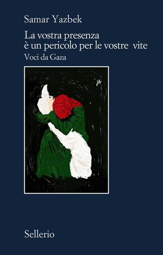VOSTRA PRESENZA E' UN PERICOLO PER LE VOSTRE VITE. VOCI DA GAZA (LA)
