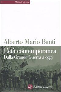 ETA' CONTEMPORANEA. DALLA GRANDE GUERRA A OGGI (L')