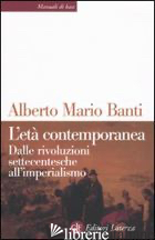 ETA' CONTEMPORANEA. DALLE RIVOLUZIONI SETTECENTESCHE ALL'IMPERIALISMO (L')