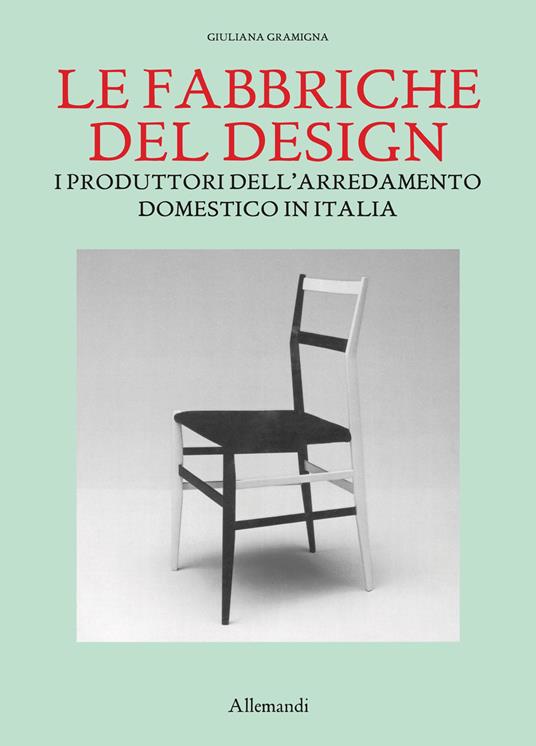 FABBRICHE DEL DESIGN. I PRODUTTORI DELL'ARREDAMENTO DOMESTICO IN ITALIA 1950-200