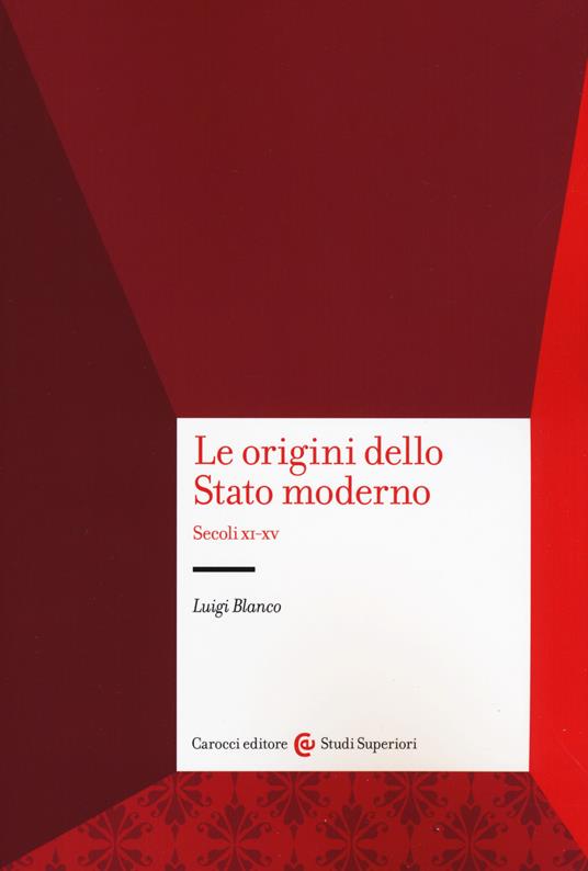ORIGINI DELLO STATO MODERNO. SECOLI XI-XV (LE)