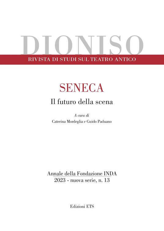 SENECA IL FUTURO DELLA SCENA DIONISO.TEATRO ANTICO (2023). VOL. 13: 