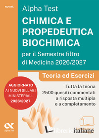 ALPHA TEST. CHIMICA E PROPEDEUTICA BIOCHIMICA PER IL SEMESTRE FILTRO DI MEDICINA