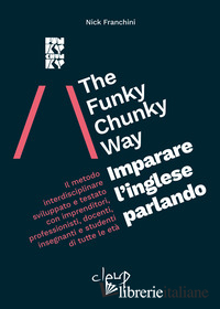FUNKY CHUNKY WAY. IMPARARE L'INGLESE PARLANDO (THE)