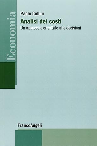ANALISI DEI COSTI. UN APPROCCIO ORIENTATO ALLE DECISIONI