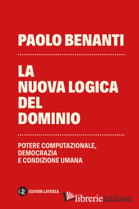 NUOVA LOGICA DEL DOMINIO. POTERE COMPUTAZIONALE, DEMOCRAZIA E CONDIZIONE UMANA (