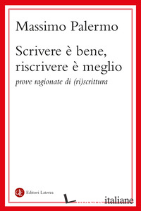 SCRIVERE E' BENE, RISCRIVERE E' MEGLIO. PROVE RAGIONATE DI (RI)SCRITTURA