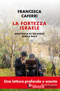 FORTEZZA ISRAELE. ANATOMIA DI UN PAESE SENZA PACE (LA)
