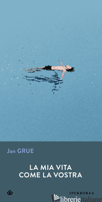 MIA VITA COME LA VOSTRA (LA)