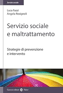 SERVIZIO SOCIALE E MALTRATTAMENTO. STRATEGIE DI PREVENZIONE E INTERVENTO