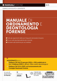 MANUALE DI ORDINAMENTO E DEONTOLOGIA FORENSE. TUTTI GLI AGGIORNAMENTI DELLE PIU'