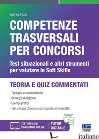 COMPETENZE TRASVERSALI PER CONCORSI. TEST SITUAZIONALI E ALTRI STRUMENTI PER VAL