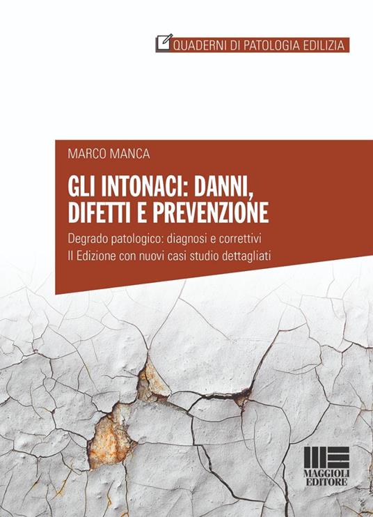 INTONACI: DANNI, DIFETTI E PREVENZIONE. DEGRADO PATOLOGICO: DIAGNOSI E CORRETTIV