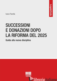 SUCCESSIONI E DONAZIONI DOPO LA RIFORMA DEL 2025. GUIDA ALLA NUOVA DISCIPLINA