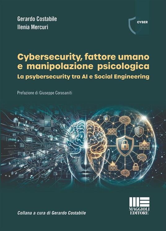 CYBERSECURITY, FATTORE UMANO E MANIPOLAZIONE PSICOLOGICA. LA PSYBERSECURITY TRA 