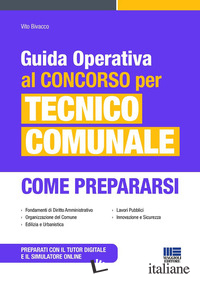 GUIDA OPERATIVA AL CONCORSO PER TECNICO COMUNALE. COME PREPARARSI. CON SIMULATOR