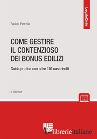 COME GESTIRE IL CONTENZIOSO DEI BONUS EDILIZI. GUIDA PRATICA CON OLTRE 110 CASI 