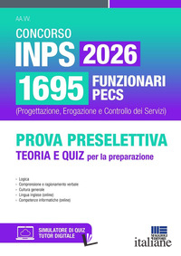 CONCORSO INPS 2026 1695 FUNZIONARI PECS. PROVA PRESELETTIVA. TEORIA E QUIZ