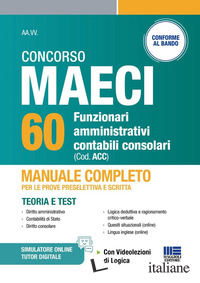 CONCORSO MAECI 60 FUNZIONARI AMMINISTRATIVI CONTABILI CONSOLARI. MANUALE COMPLET