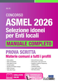 CONCORSO ASMEL 2026. SELEZIONE IDONEI PER ENTI LOCALI. MANUALE COMPLETO PER LA P