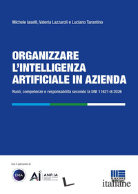 ORGANIZZARE L'INTELLIGENZA ARTIFICIALE IN AZIENDA. RUOLI, COMPETENZE E RESPONSAB