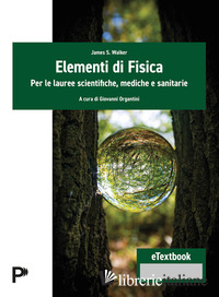 ELEMENTI DI FISICA. PER LE LAUREE SCIENTIFICHE, MEDICHE E SANITARIE